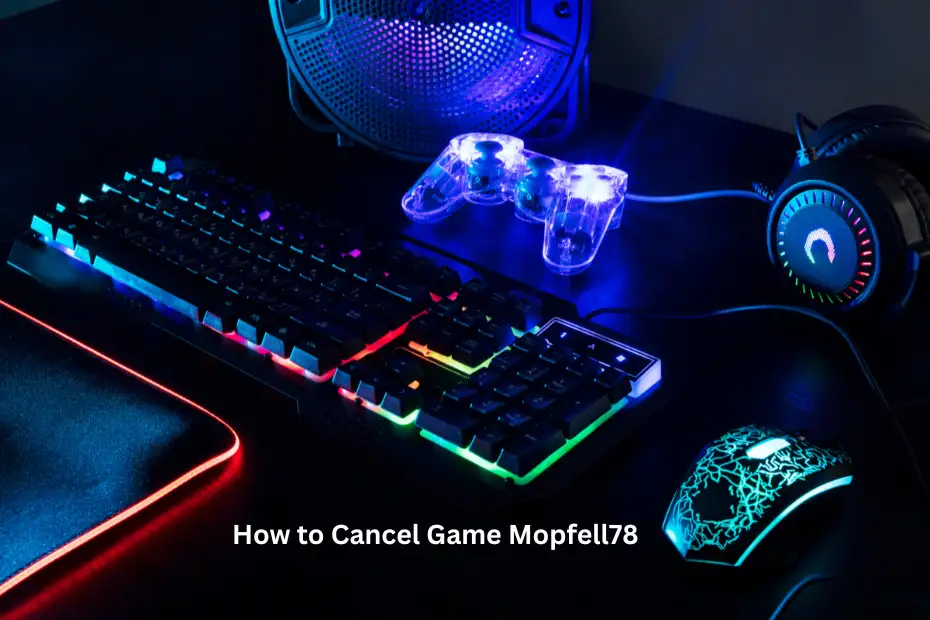 how to cancel game mopfell78